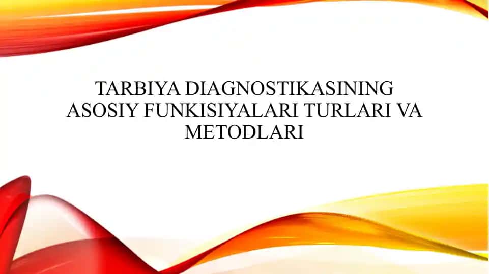 Tarbiya diagnostikasining asosiy funkisiyalari turlari va metodlari