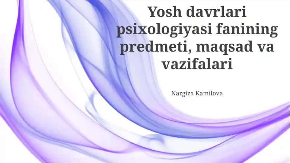 Yosh davrlari psixologiyasi fanining predmeti, maqsad va vazifalari