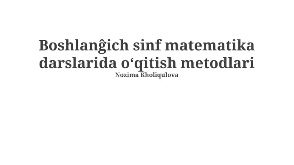 Boshlang‘ich sinf matematika darslarida o‘qitish metodlari