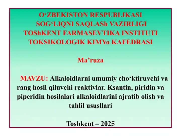 Alkaloidlarni umumiy cho‘ktiruvchi va rang hosil qiluvchi reaktivlar. Ksantin, piridin va piperidin hosilalari alkaloidlarini ajratib olish va tahlil usullari