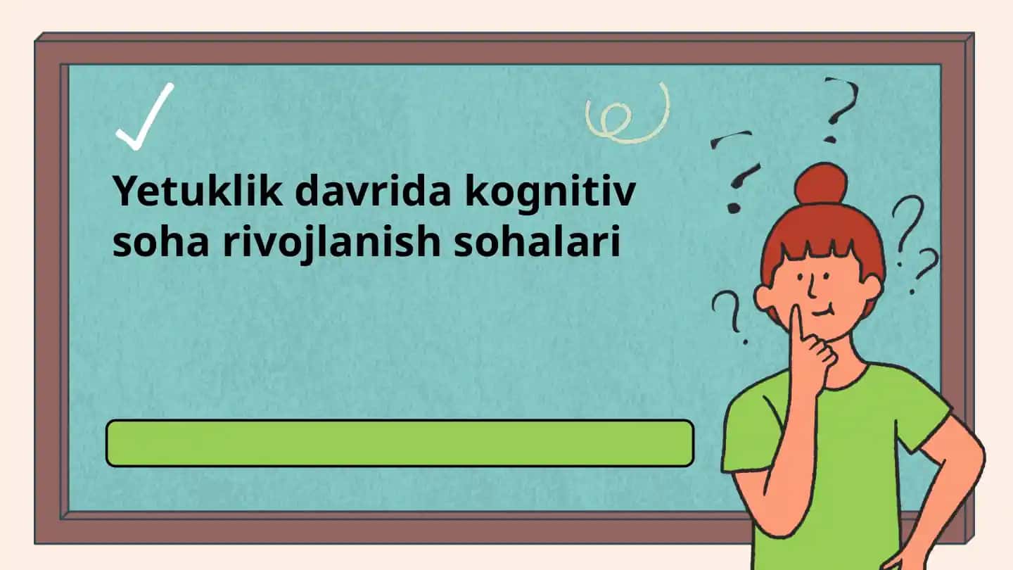 Yetuklik davrida kognitiv soha rivojlanish sohalari