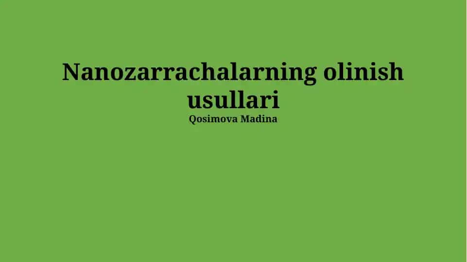 Nanozarrachalarning olinish usullari