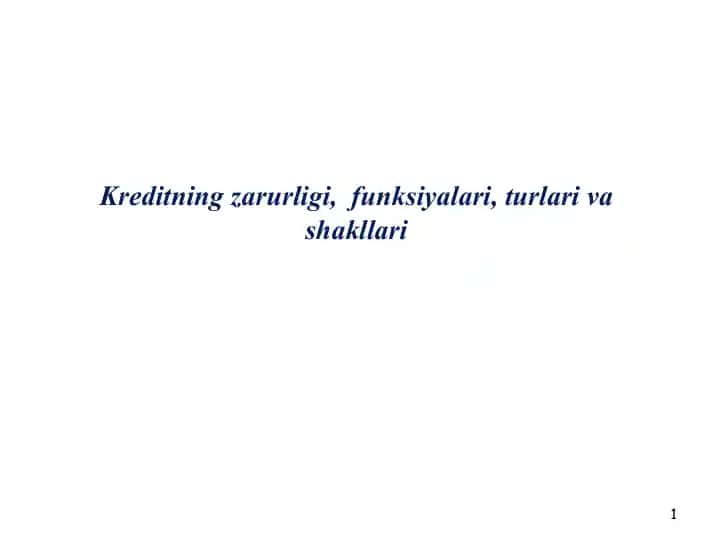 Kreditning zarurligi, funksiyalari, turlari va shakllari