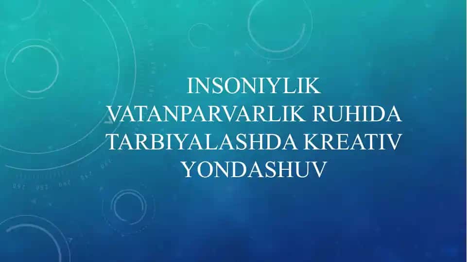 Insoniylik vatanparvarlik ruhida tarbiyalashda kreativ yondashuv