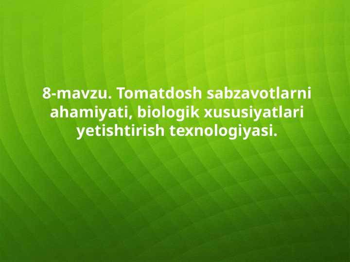 Tomatdosh sabzavotlarni yetishtirish texnologiyasi