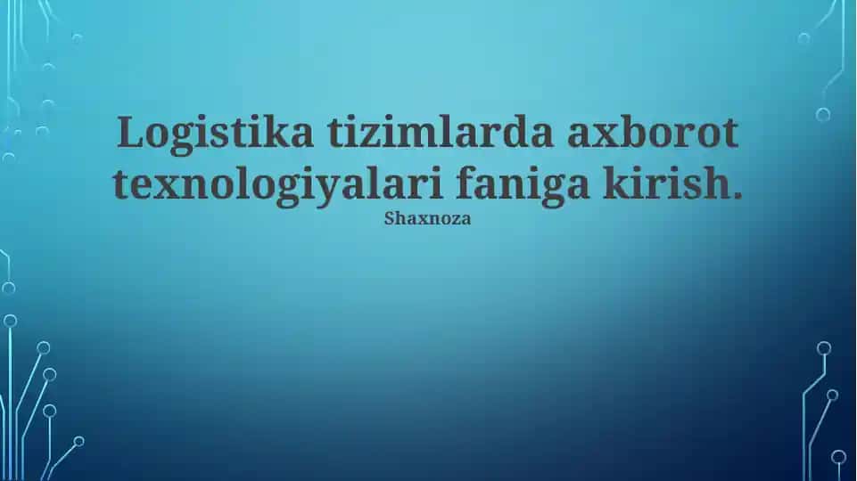 Logistika tizimlarda axborot texnologiyalari faniga kirish