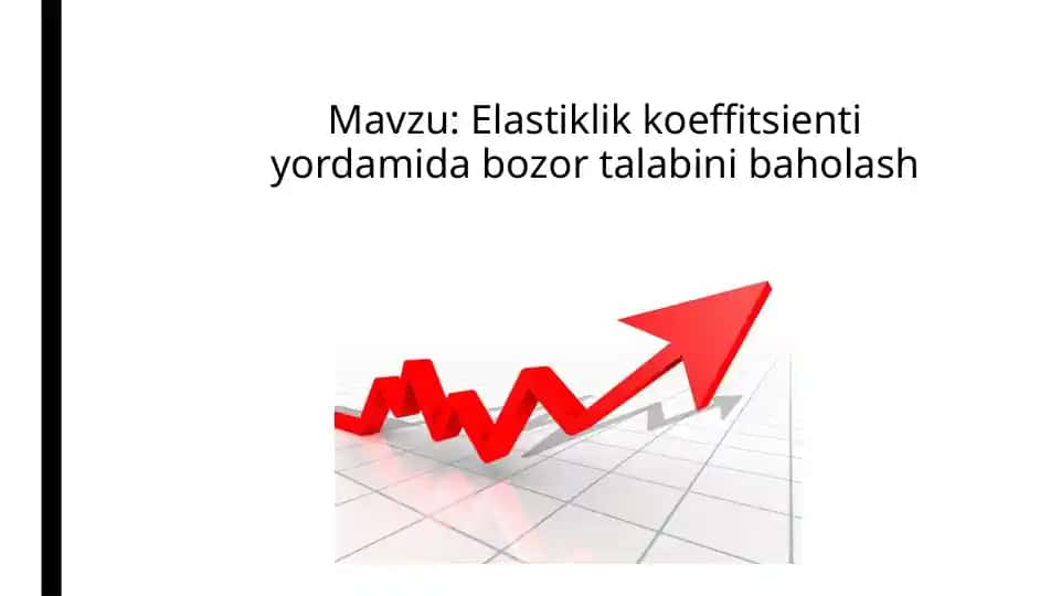 Elastiklik koeffitsienti yordamida bozor talabini baholash