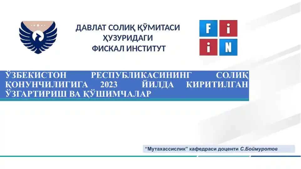 O‘zbekiston Respublikasining soliq qonunchiligiga 2023 yilda kiritilgan o‘zgartirish va qo‘shimchalar
