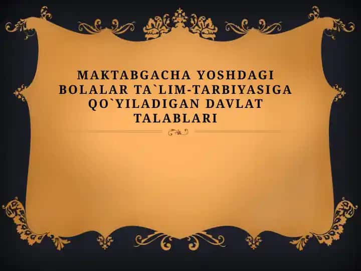 Maktabgacha yoshdagi bolalar ta`lim-tarbiyasiga qo`yiladigan davlat talablari