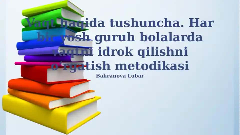 Vaqt haqida tushuncha. Har bir yosh guruh bolalarda vaqtni idrok qilishni oʻrgatish metodikasi