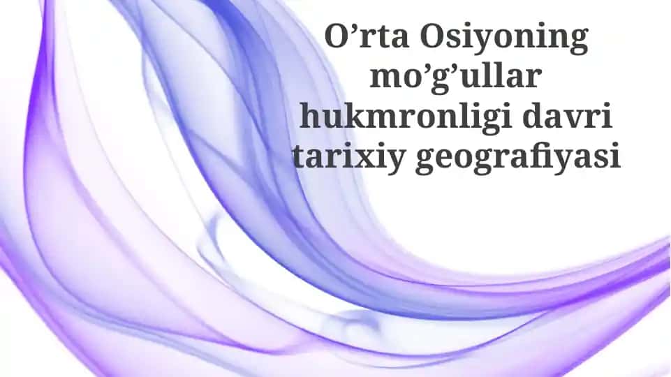 O'rta Osiyoning mo'g'ullar hukmronligi davri tarixiy geografiyasi
