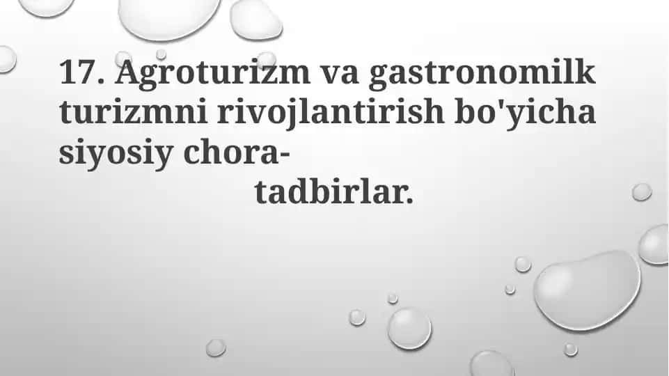 O'zbekistonda agroturizm va gastronomik turizmni rivojlantirish davlat siyosati 2017-2021 yillarda qabul qilingan qator dasturlar bilan belgilanadi