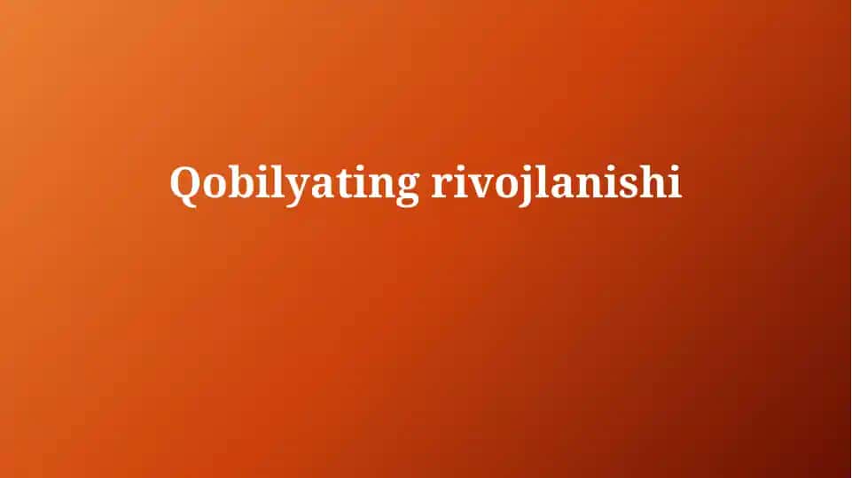 Qobilyatingrivojlanishi