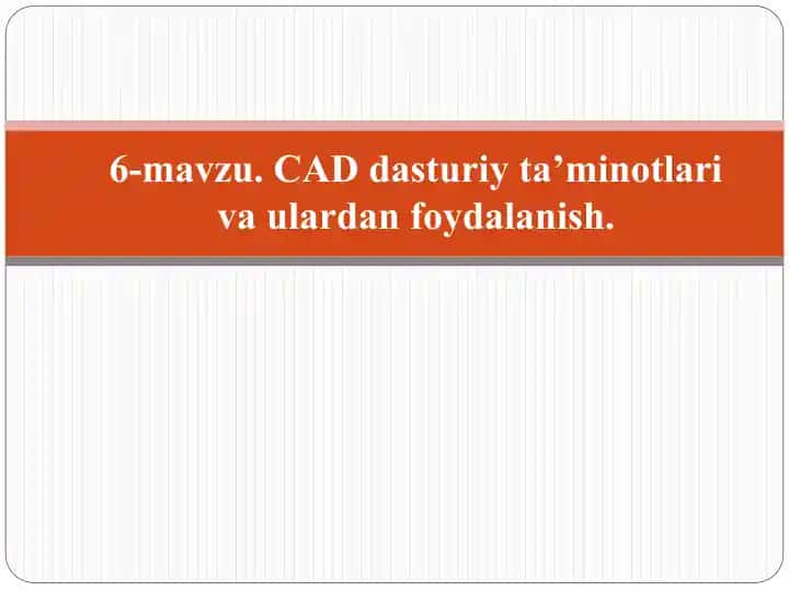 CAD dasturiy ta’minotlari va ulardan foydalanish