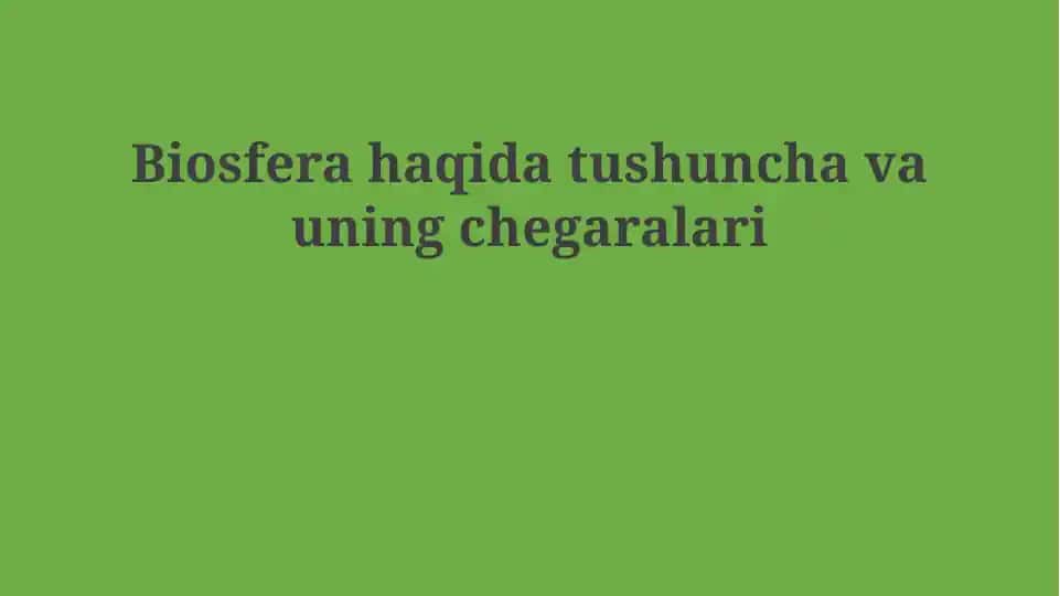 Biosfera haqida tushuncha va uning chegaralari