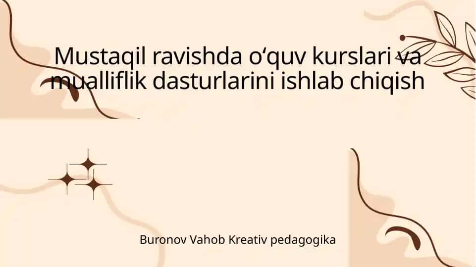 Mustaqil ravishda oʻquv kurslari va mualliflik dasturlarini ishlab chiqish
