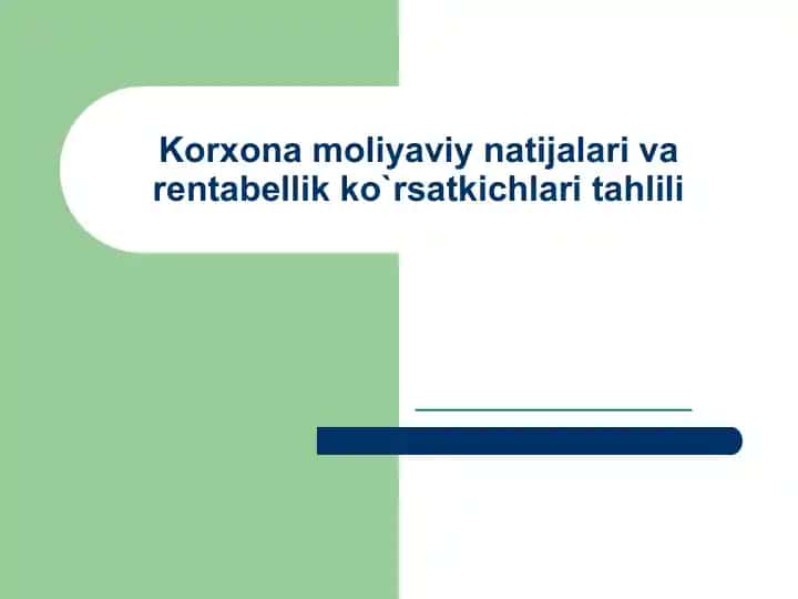 Korxona moliyaviy natijalari va rentabellik ko`rsatkichlari tahlili