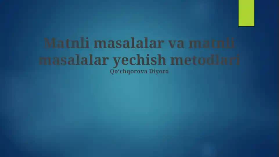 Matnli masalalar va matnli masalalar yechish metodlari