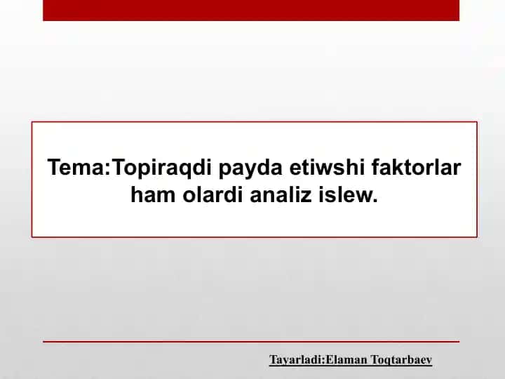 Topiraq payda etiwshi faktorlar hamolardi analiz islewi
