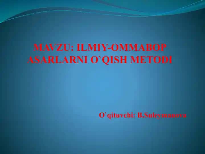 ILMIY-OMMABOP ASARLARNI O`QISH METODI
