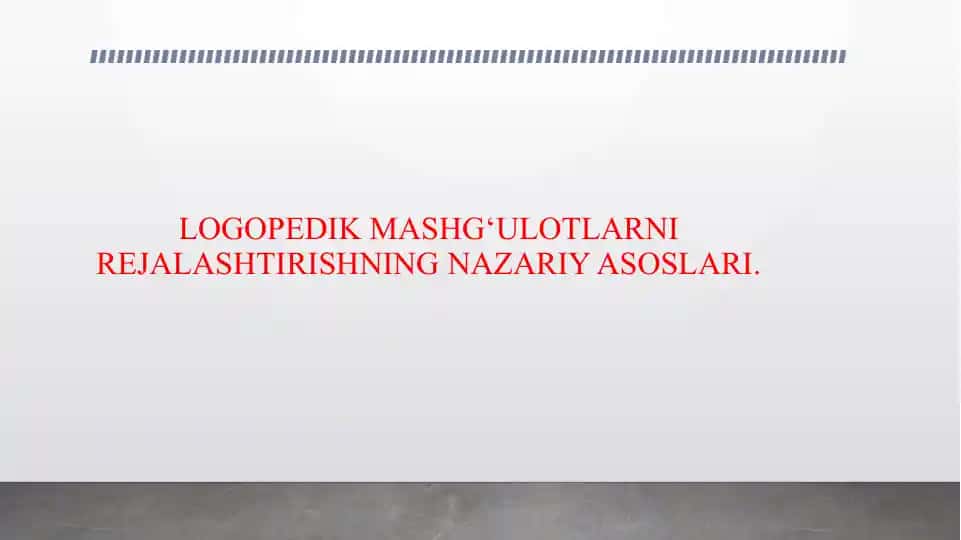 LOGOPEDIK MASHG‘ULOTLARNI REJALASHTIRISHNING NAZARIY ASOSLARI.