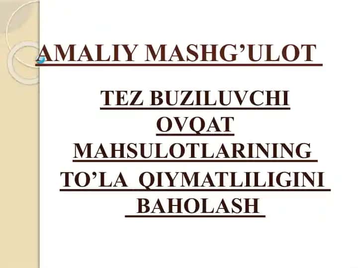 Tez buziluvchi ovqat mahsulotlarining to’la qiymatliliginini baholash