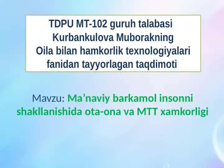 Ma’naviy barkamol insonni shakllanishida ota-on va MTTxamkorligi