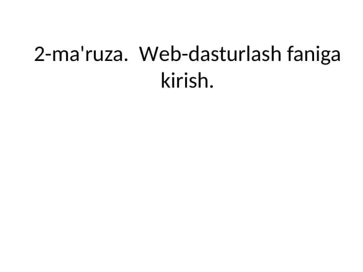 2-ma'ruza. Web-dasturlash faniga kirish