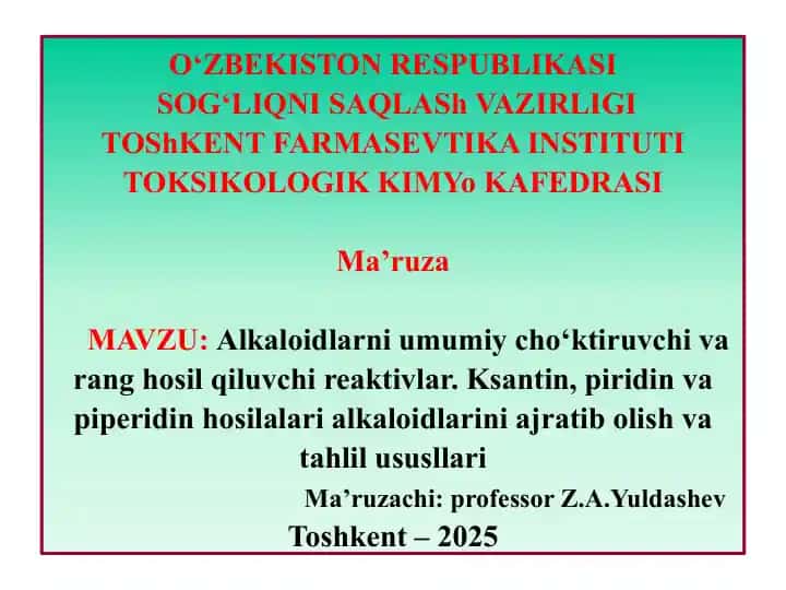 Alkaloidlarni umumiy cho‘ktiruvchi va rang hosil qiluvchi reaktivlar. Ksantin, piridin va piperidin hosilalari alkaloidlarini ajratib olish va tahlil ususllari