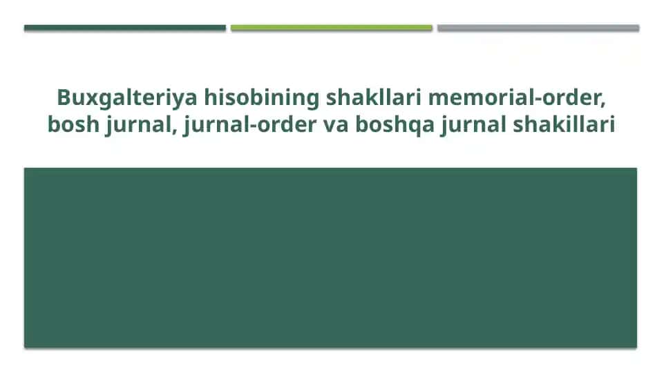 Buxgalteriya hisobining shakllari memorial-order, bosh jurnal, jurnal-order va boshqa jurnal shakillari