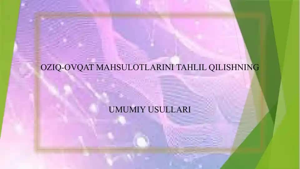 OZIQ-OVQAT MAHSULOTLARINI TAHLIL QILISHNING UMUMIY USULLARI