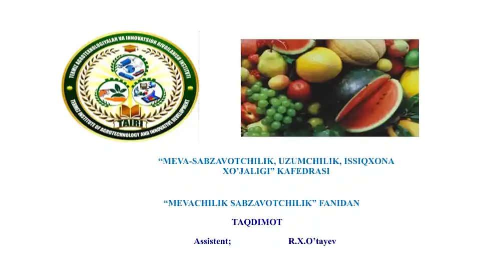 Meva-sabzavotchilik, uzumchilik, issiqxona xo'jaligi kafedrasi taqdimoti