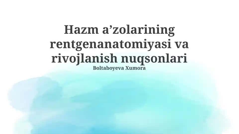 Hazm aʼzolarining rentgenanatomiyasi va rivojlanish nuqsonlari