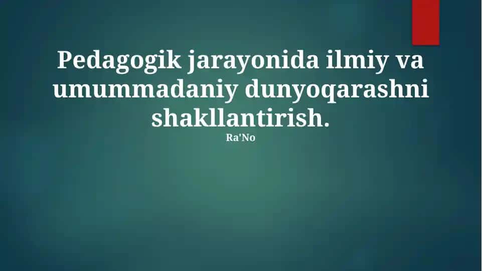 Pedagogik jarayonida ilmiy va umumiy dunyoqarashni shakllantirish