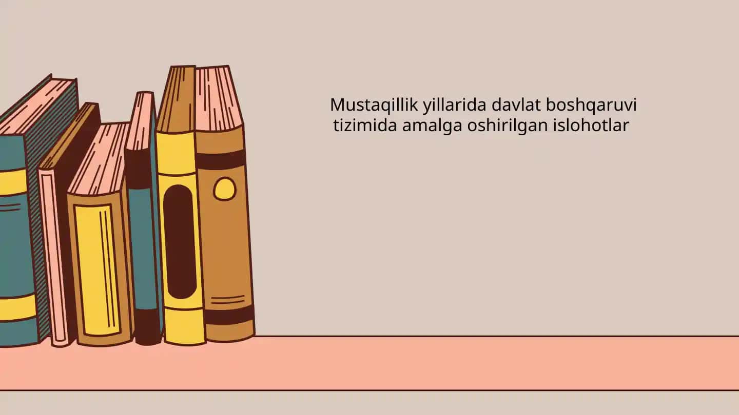 Mustaqillik yillarida davlat boshqaruv tizimida amalga oshirilgan islohotlar