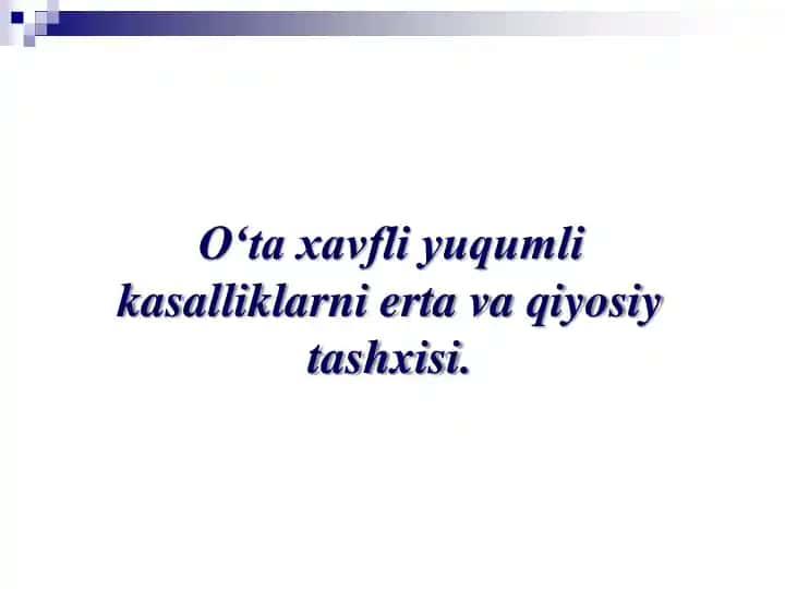 O‘ta xavfli yuqumli kasalliklarni erta va qiyosiy kasalliklarni erta va qiyosiy tashxisi.