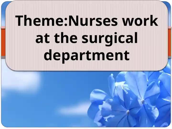 Nurses work at the surgical department