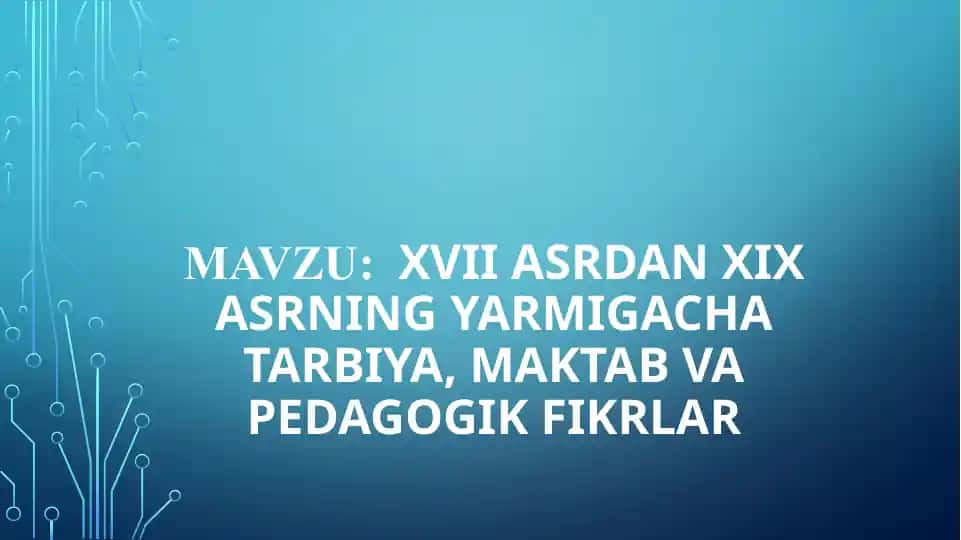 XVII asrdan XIX asrning yarmigacha tarbiya, maktab va pedagogik fikrlar