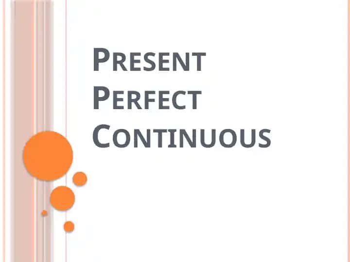 Present Perfect Continuous