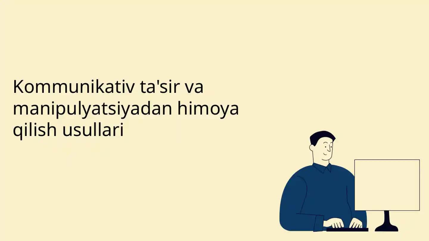 Kommunikativ ta'sir va manipulyatsiya dan himoya qilish usullari