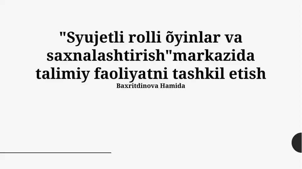 Syujetli rolli o'yinlar va saxnalashtirish markazida talimiy faoliyatni tashkil etish