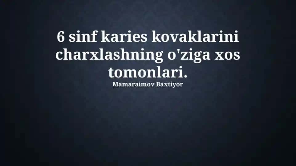 6-sinf karies kovaklarini charxlash
