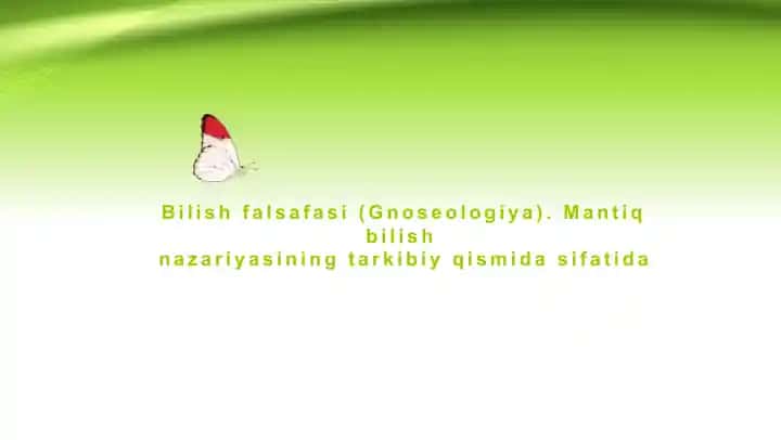Bilish falsafasi (Gnoseologiya). Mantiq bilish nazariyasiningg tarkibiy qismida sifatida