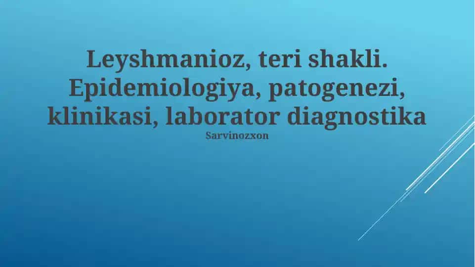 Leyshmanioz, teri shakli. Epidemiologiya, patogenezi, klinikasi, laborator diagnostika