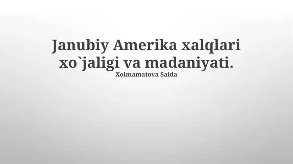 Janubiy Amerika xalqlari xo`jaligi va madaniyati