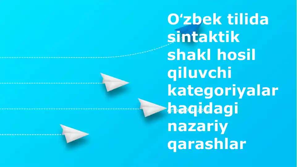O‘zbek tilida sintaktik shakl hosil qiluvchi kategoriyalar haqidagi nazariy qarashlar