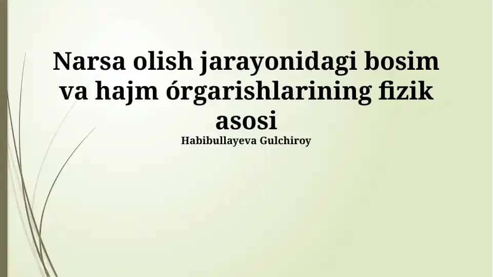 Narsa olish jarayonidagi bosim va hajm órgarishlarining fizik asosi