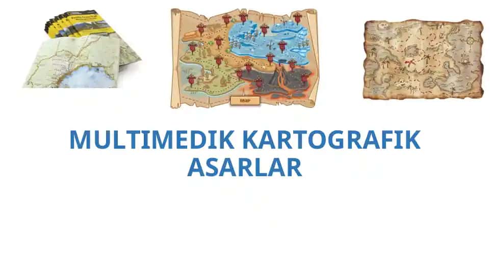 MULTIMEDIK KARTOGRAFIK ASARLAR