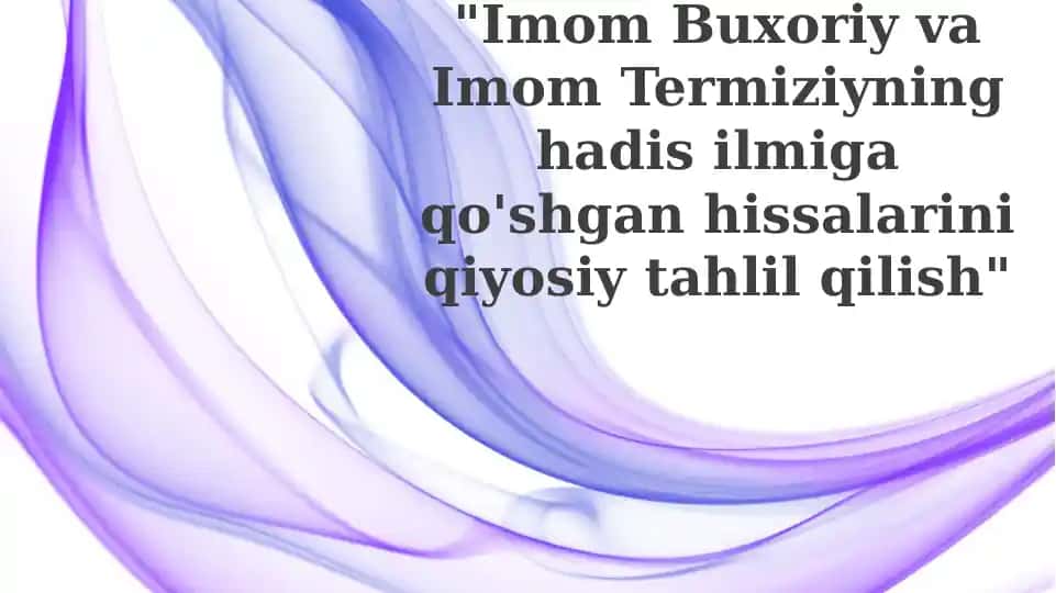 Imom Buxoriy va Imom Termiziyning hadis ilmi rivojiga qo‘shgan hissasi: Qiyosiy tahlil
