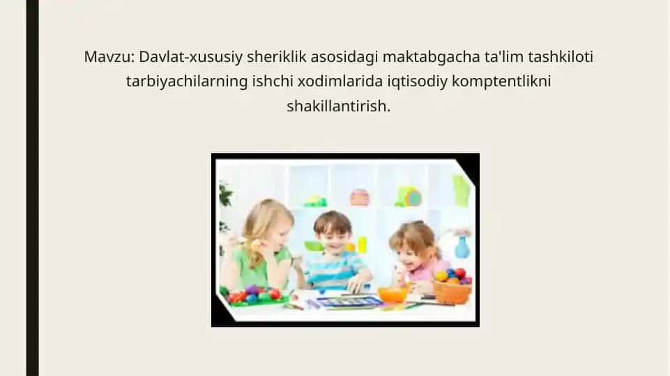 Davlat-xususiy sheriklik asosida maktabgacha ta'lim tashkilotlari tarbiyachilarning iqtisodiy kompetentlikni shakllantirish